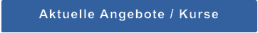 Aktuelle Angebote / Kurse