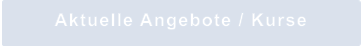 Aktuelle Angebote / Kurse