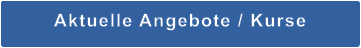 Aktuelle Angebote / Kurse