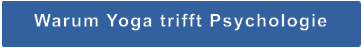 Warum Yoga trifft Psychologie